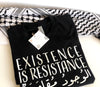 EXISTENCE IS RESISTANCE الوجود مقاومة || Black || Unisex T-Shirts
